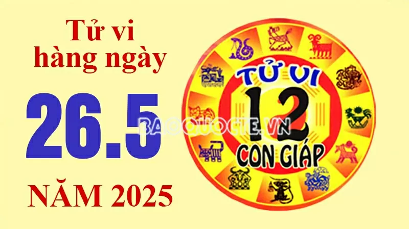 Tử vi hôm nay, xem tử vi 12 con giáp hôm nay ngày 26/5/2025: Tuổi Tỵ công việc cần tập trung Tử vi hôm nay, xem tử vi 12 con giáp hôm nay ngày 26/5/2025: Tuổi Tỵ công việc cần tập trung