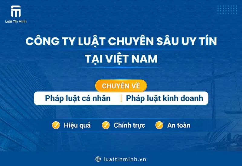 Công ty Luật Tín Minh cung cấp dịch vụ luật sư chuyên nghiệp cho cá nhân, doanh nghiệp Công ty Luật Tín Minh cung cấp dịch vụ luật sư chuyên nghiệp cho cá nhân, doanh nghiệp