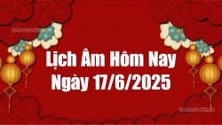 Lịch âm hôm nay 2025: Xem lịch âm 17/6/2025, Lịch vạn niên ngày 17 tháng 6 năm 2025