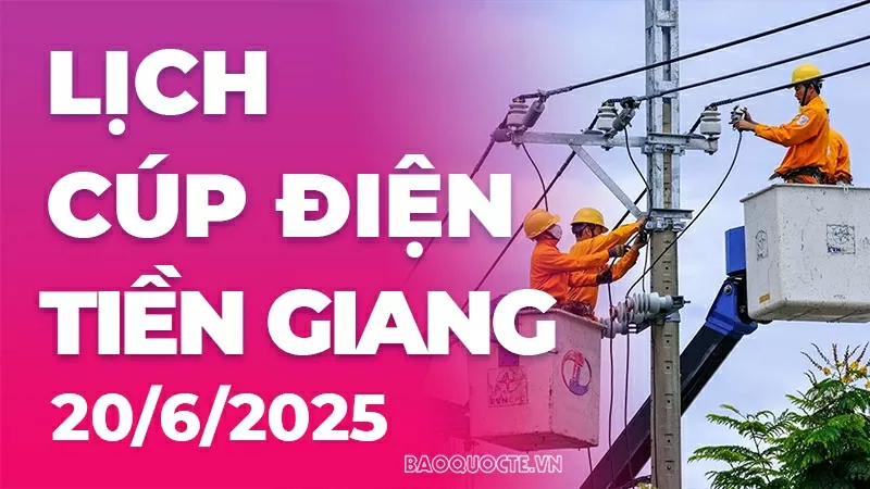 Lịch cúp điện Tiền Giang hôm nay ngày 20/6/2025 Lịch cúp điện Tiền Giang hôm nay ngày 20/6/2025