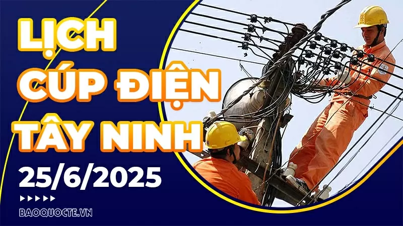 Lịch cúp điện Tây Ninh hôm nay ngày 25/6/2025