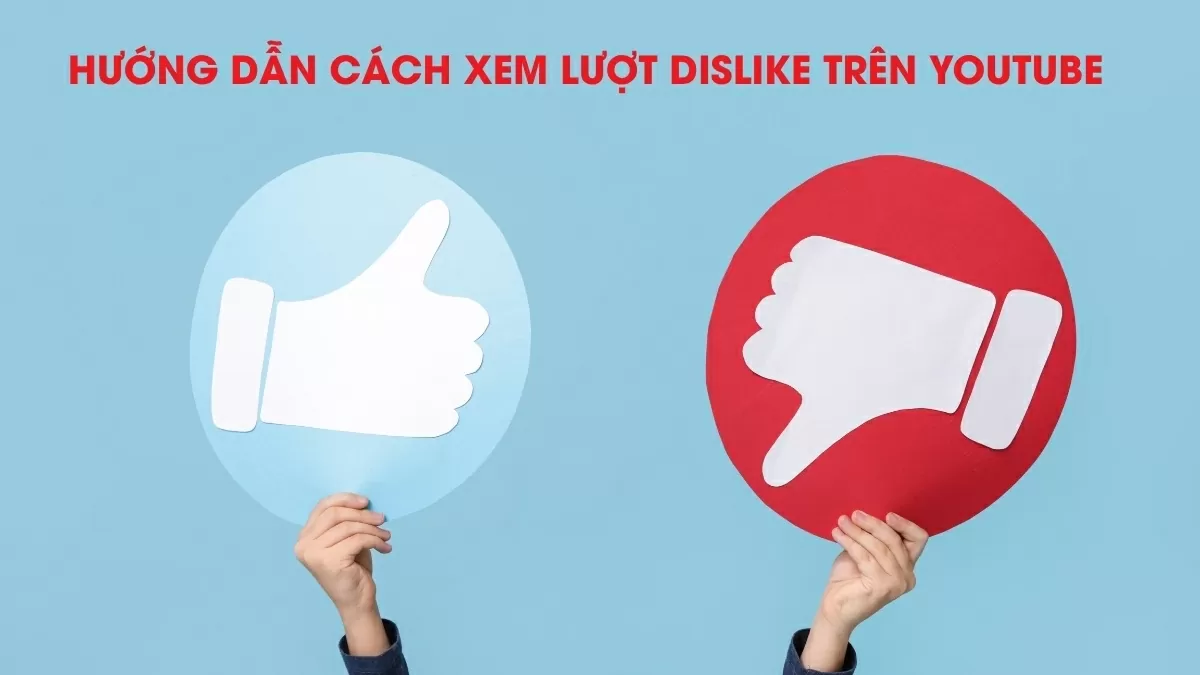 Cách xem lượt Dislike trên YouTube nhanh chóng và dễ dàng.