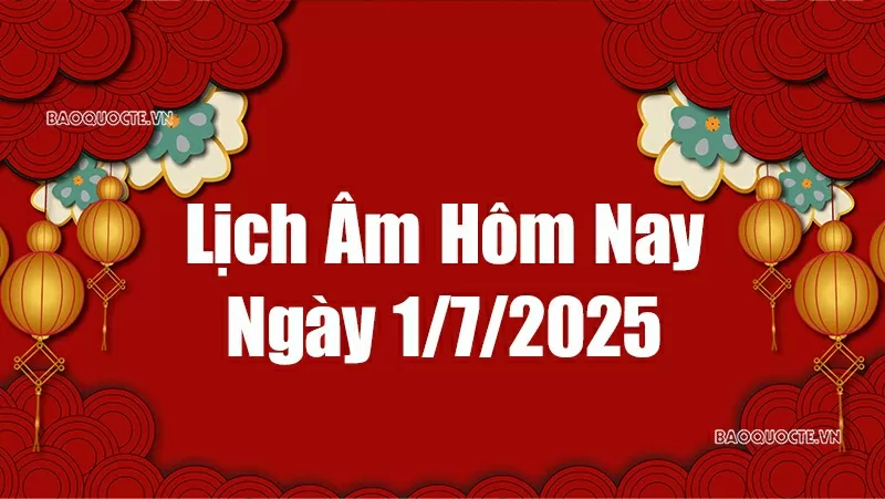 Lịch âm hôm nay 2025: Xem lịch âm 1/7/2025, Lịch vạn niên ngày 1 tháng 7 năm 2025 Lịch âm hôm nay 2025: Xem lịch âm 1/7/2025, Lịch vạn niên ngày 1 tháng 7 năm 2025