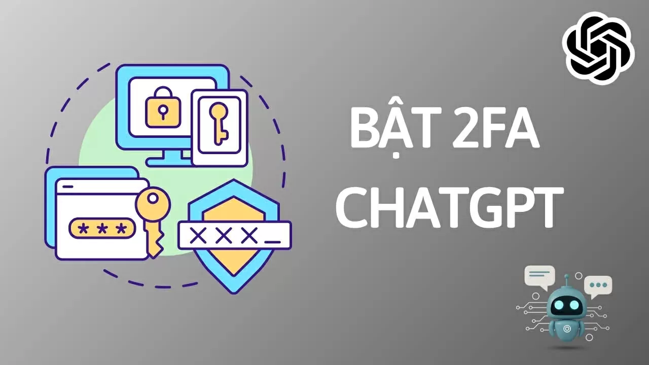 Cách bật bảo mật 2 lớp cho tài khoản ChatGPT nhanh chóng.
