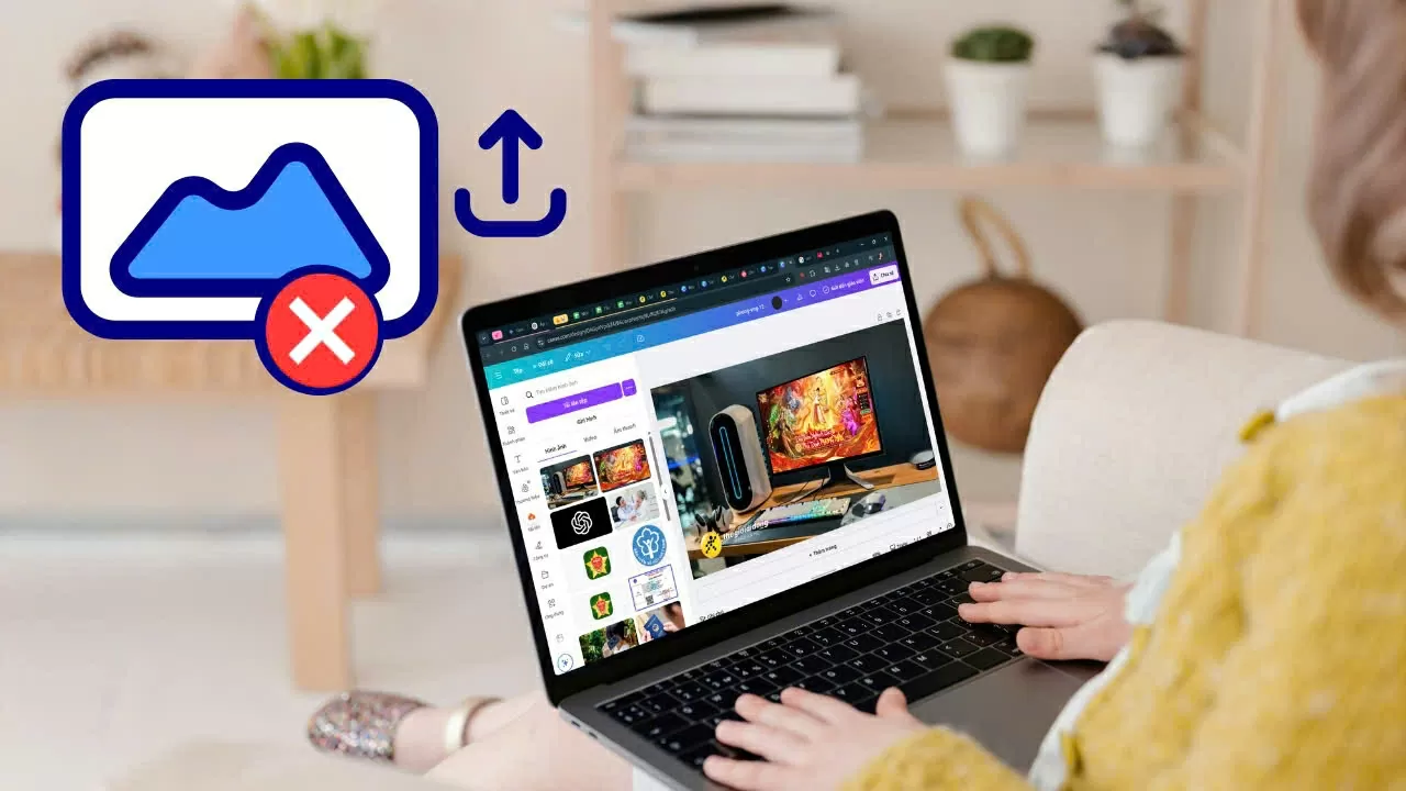 Cách sửa lỗi không tải được ảnh lên Canva đơn giản nhất.