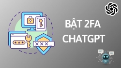 Cách bật bảo mật 2 lớp cho tài khoản ChatGPT nhanh chóng
