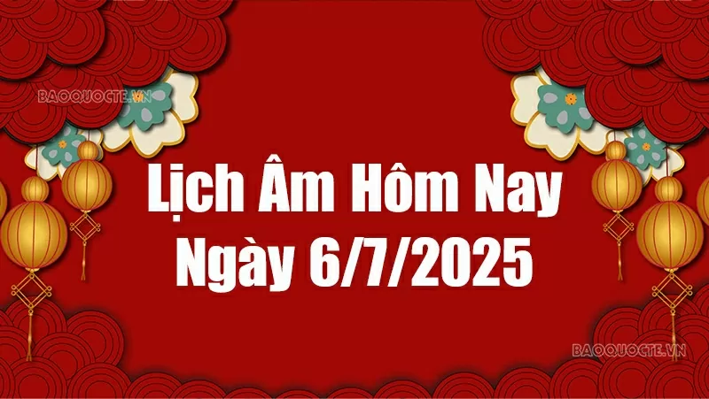Lịch âm hôm nay 2025: Xem lịch âm 6/7/2025, Lịch vạn niên ngày 6 tháng 7 năm 2025 Lịch âm hôm nay 2025: Xem lịch âm 6/7/2025, Lịch vạn niên ngày 6 tháng 7 năm 2025