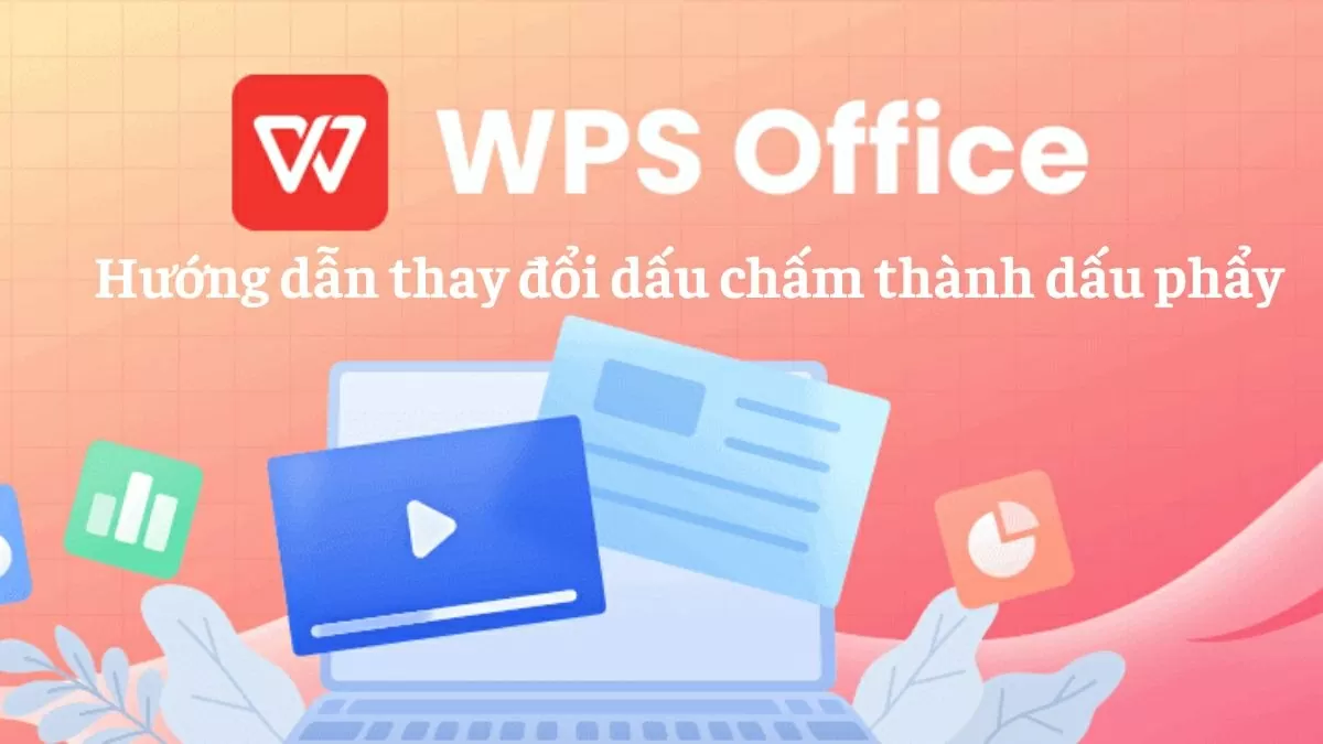 Cách thay đổi dấu chấm thành dấu phẩy trong WPS Office dễ dàng.