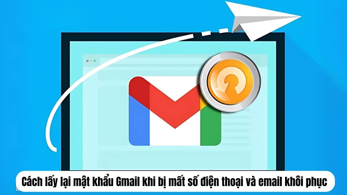 Khôi phục Gmail khi mất số và Email khôi phục hiệu quả nhất