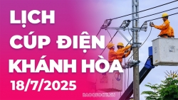 Lịch cúp điện Khánh Hòa hôm nay ngày 18/7/2025