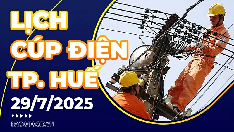 Lịch cúp điện TP. Huế hôm nay ngày 29/7/2025