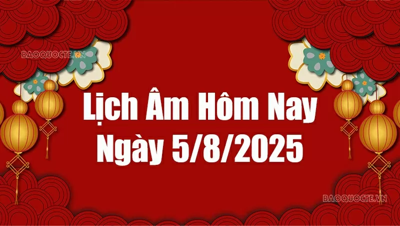 Lịch âm hôm nay 2025: Xem lịch âm 5/8/2025, Lịch vạn niên ngày 5 tháng 8 năm 2025