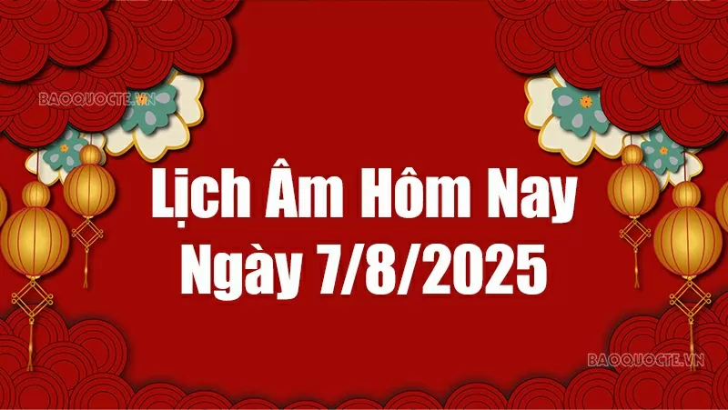 Lịch âm hôm nay 2025: Xem lịch âm 7/8/2025, Lịch vạn niên ngày 7 tháng 8 năm 2025