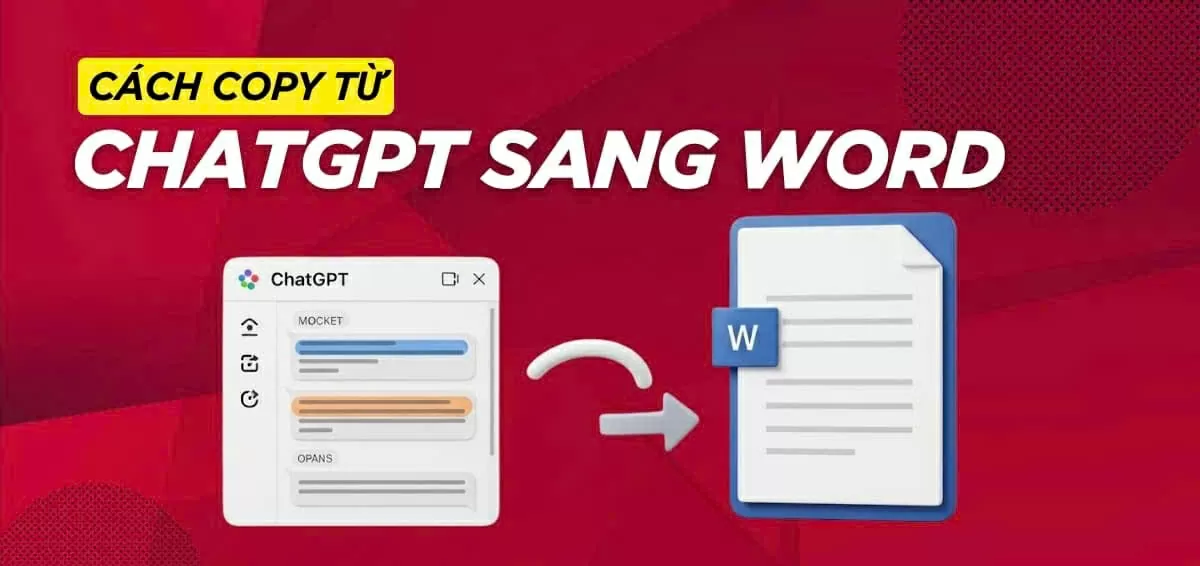 Cách copy từ ChatGPT sang Word giữ nguyên định dạng dễ dàng