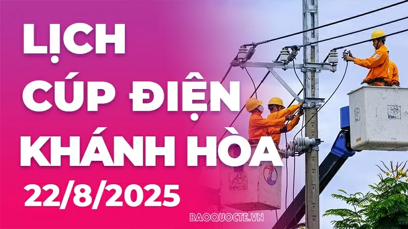 Lịch cúp điện Khánh Hòa hôm nay ngày 22/8/2025