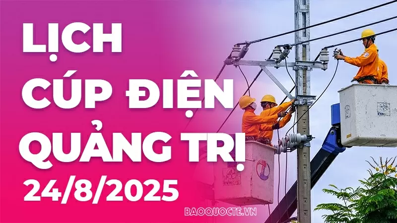 Lịch cúp điện Quảng Trị hôm nay ngày 24/8/2025 Lịch cúp điện Quảng Trị hôm nay ngày 24/8/2025
