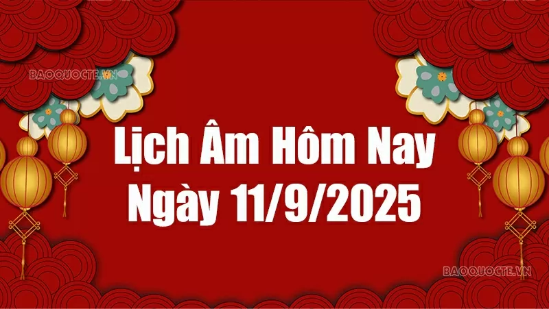 Lịch âm hôm nay 2025: Xem lịch âm 11/9/2025, Lịch vạn niên ngày 11 tháng 9 năm 2025 Lịch âm hôm nay 2025: Xem lịch âm 11/9/2025, Lịch vạn niên ngày 11 tháng 9 năm 2025