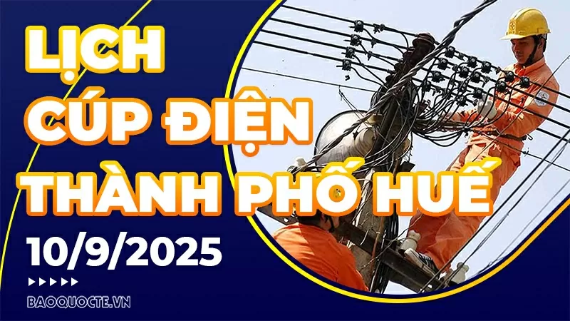 Lịch cúp điện TP. Huế hôm nay ngày 12/9/2025