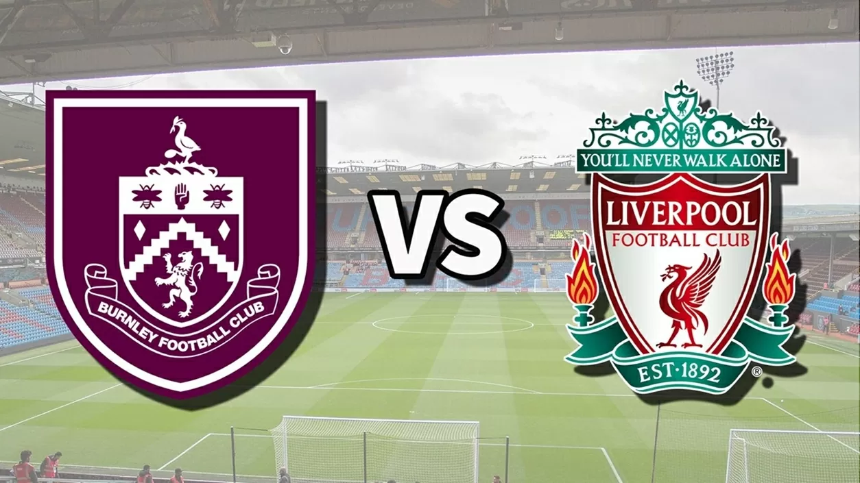 Nhận định, dự đoán tỷ số Burnley vs Liverpool, 20h00 ngày 14/9 - Vòng 4 Ngoại hạng Anh