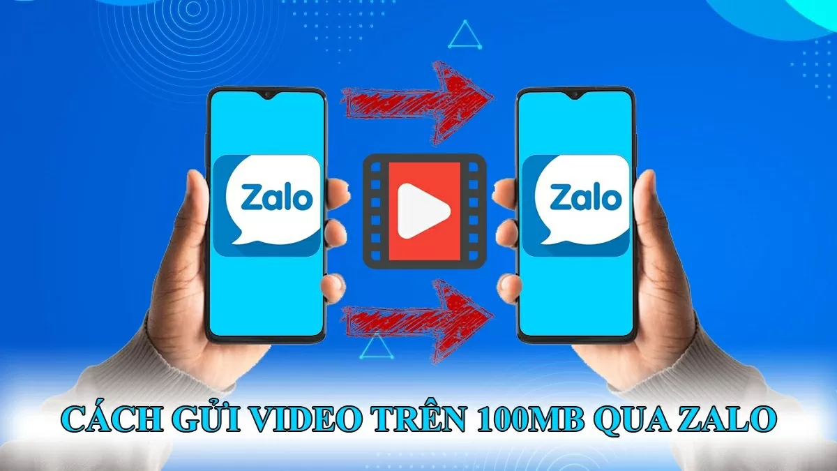 Bật mí cách gửi video trên 100MB qua Zalo tiện lợi