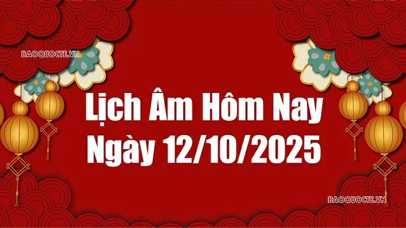 Lịch âm hôm nay 2025: Xem lịch âm 12/10/2025, Lịch vạn niên ngày 12 tháng 10 năm 2025