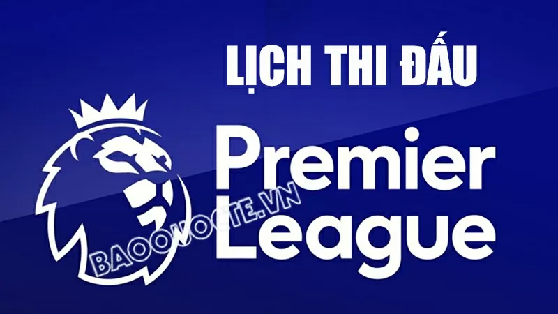 Lịch thi đấu Ngoại hạng Anh vòng 35: