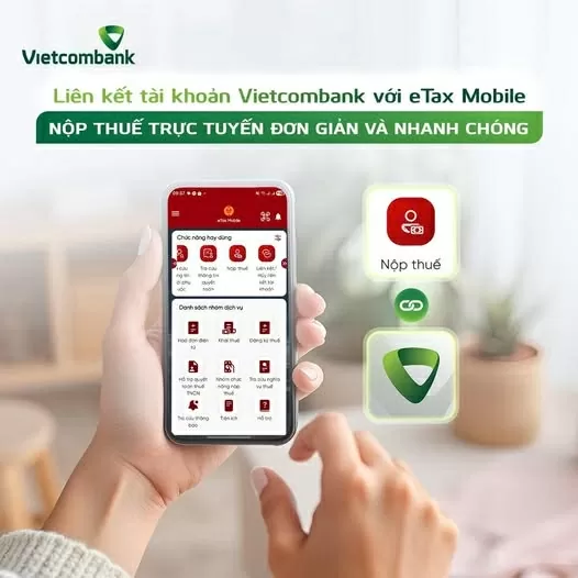 Liên kết tài khoản Vietcombank với eTax Mobile: Chủ động nộp thuế trực tuyến, đơn giản và nhanh chóng