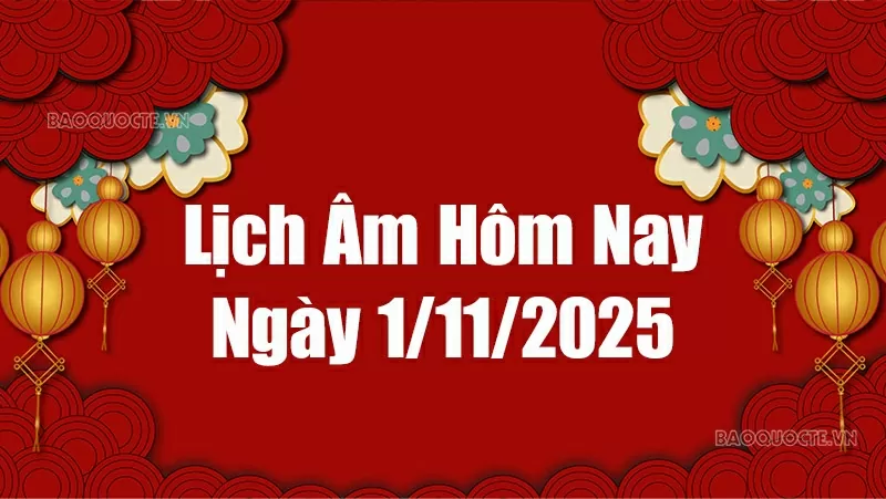 Lịch âm hôm nay 2025: Xem lịch âm 1/11/2025, Lịch vạn niên ngày 1 tháng 11 năm 2025