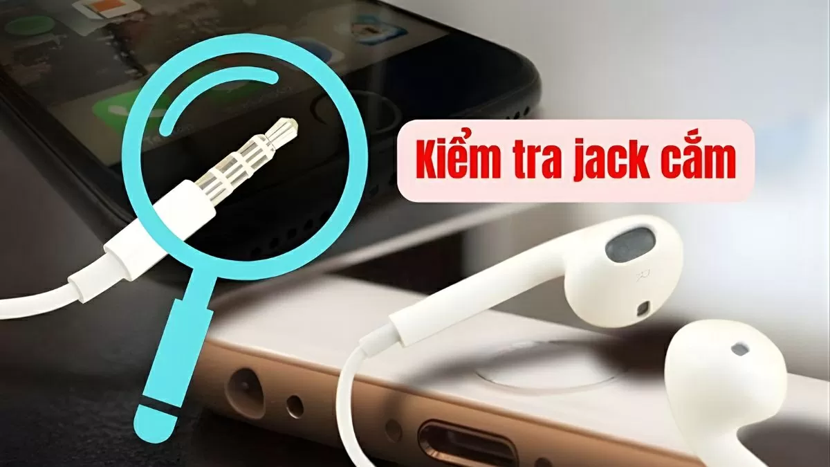 Kiểm tra kết nối tai nghe.