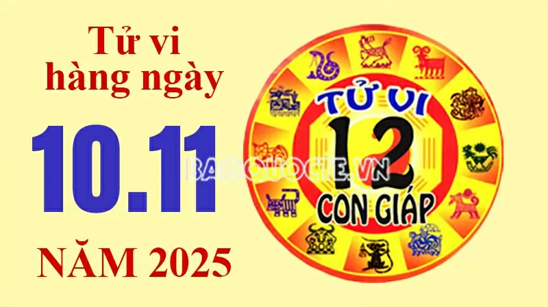 Tử vi hôm nay, xem tử vi 12 con giáp hôm nay ngày 10/11/2025: