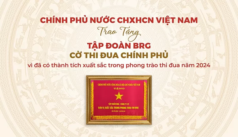 Tập đoàn BRG là tập đoàn kinh tế duy nhất của TP. Hà Nội được trao tặng Cờ Thi đua Chính phủ năm 2024 Tập đoàn BRG là tập đoàn kinh tế duy nhất của TP. Hà Nội được trao tặng Cờ Thi đua Chính phủ năm 2024