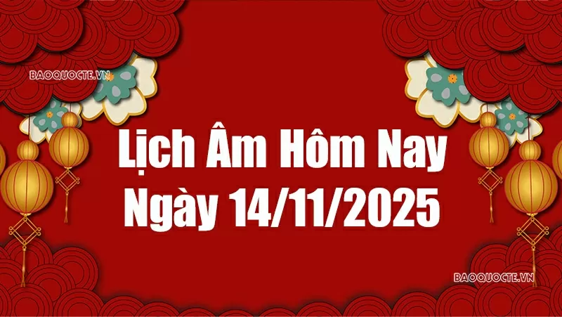Lịch âm hôm nay 2025: Xem lịch âm 14/11/2025, Lịch vạn niên ngày 14 tháng 11 năm 2025