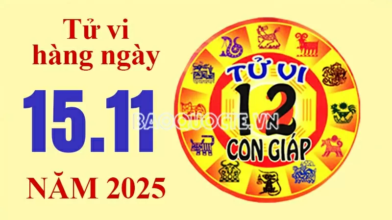 Tử vi hôm nay, xem tử vi 12 con giáp hôm nay ngày 15/11/2025: Tử vi hôm nay, xem tử vi 12 con giáp hôm nay ngày 15/11/2025: