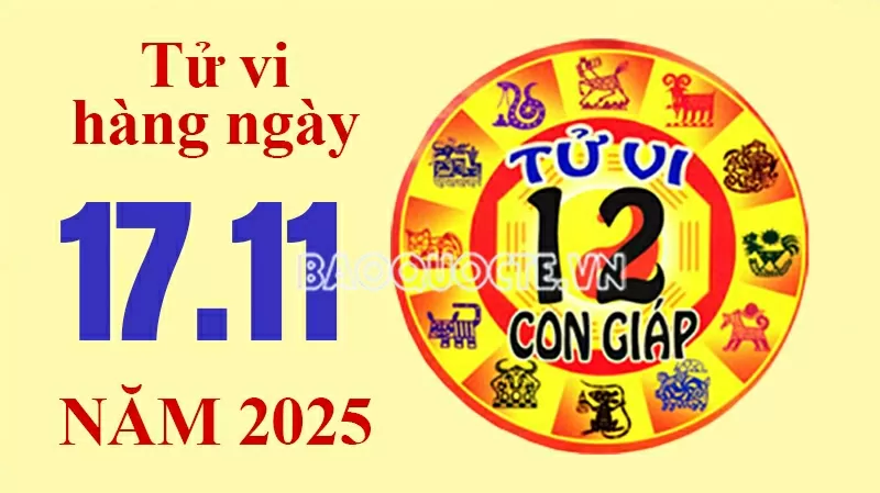Tử vi hôm nay, xem tử vi 12 con giáp hôm nay ngày 17/11/2025: