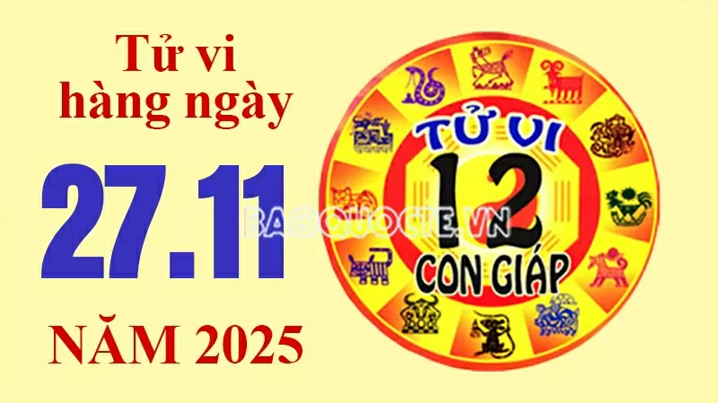 Tử vi hôm nay, xem tử vi 12 con giáp hôm nay ngày 27/11/2025: Tử vi hôm nay, xem tử vi 12 con giáp hôm nay ngày 27/11/2025: