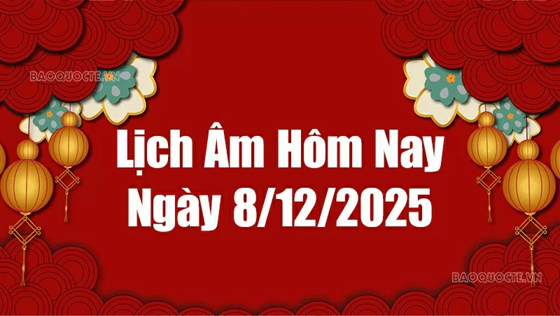 Lịch âm hôm nay 2025: Xem lịch âm 8/12/2025, Lịch vạn niên ngày 8 tháng 12 năm 2025