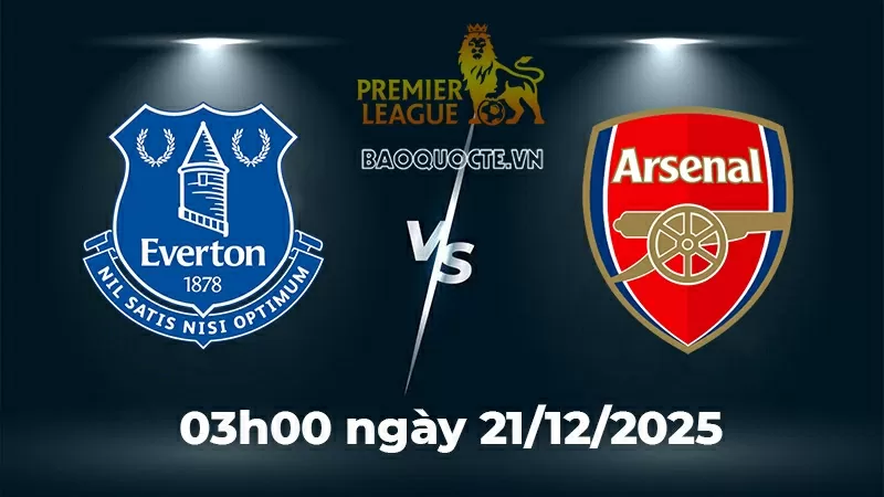 Nhận định, dự đoán tỷ số Everton vs Arsenal: Pháo thủ thắng để giữ ngôi đầu Nhận định, dự đoán tỷ số Everton vs Arsenal: Pháo thủ thắng để giữ ngôi đầu