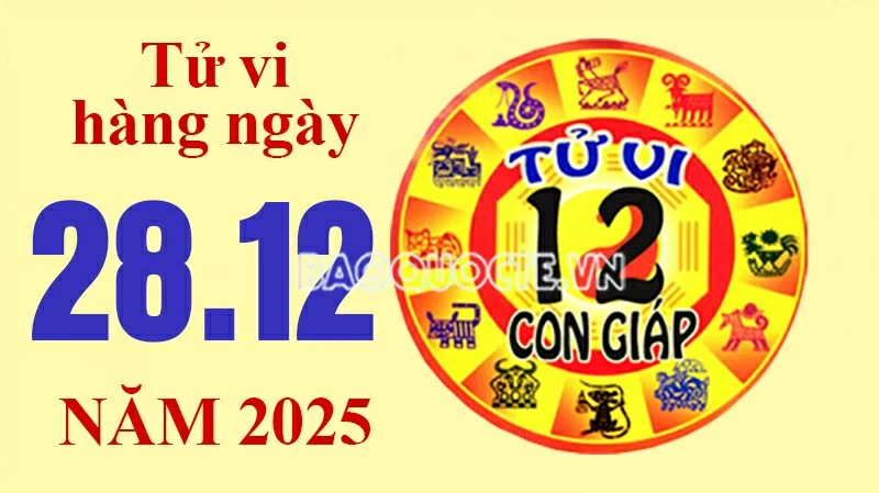 Tử vi hôm nay, xem tử vi 12 con giáp hôm nay ngày 28/12/2025: Tử vi hôm nay, xem tử vi 12 con giáp hôm nay ngày 28/12/2025:
