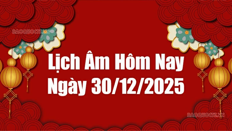 Lịch âm hôm nay 2025: Xem lịch âm 30/12/2025, Lịch vạn niên ngày 30 tháng 12 năm 2025