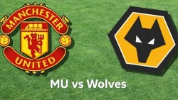Nhận định, dự đoán trận đấu MU vs Wolves: Coi chừng tinh thần đội cuối bảng