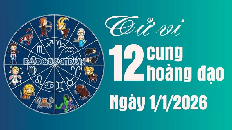 Tử vi 12 cung hoàng đạo Thứ Năm ngày 1/1/2026