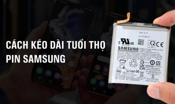 Cách kéo dài tuổi thọ pin Samsung nhanh chóng và dễ thực hiện