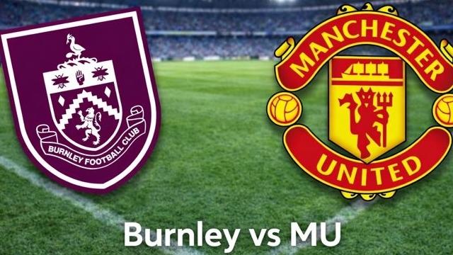 Nhận định, dự đoán tỷ số Burnley vs MU, 03h15 ngày 8/1 - Vòng 21 Ngoại hạng Anh