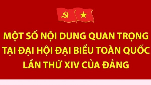 Một số nội dung quan trọng tại Đại hội đại biểu toàn quốc lần thứ XIV của Đảng