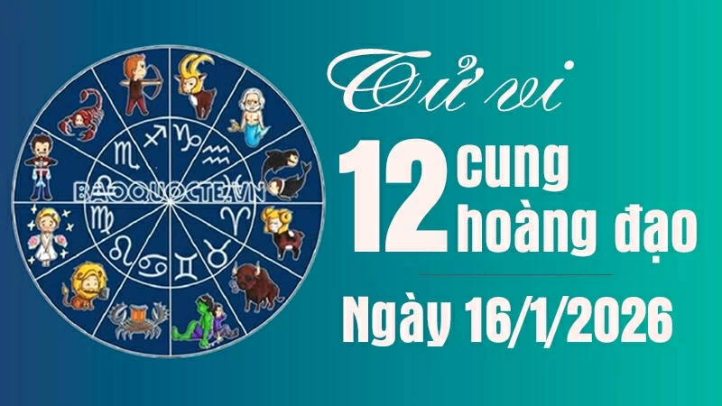 Tử vi 12 cung hoàng đạo Thứ Sáu ngày 16/1/2026: Bọ Cạp có một ngày thuận lợi