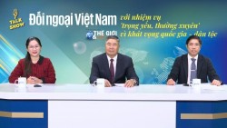 Đối ngoại Việt Nam trong kỷ nguyên mới (phần I): Định hình bản sắc, làm tròn sứ mệnh