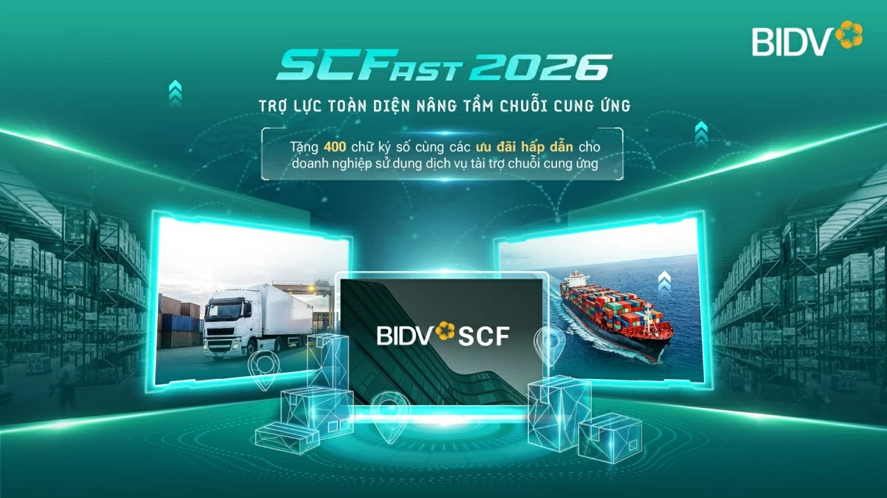 BIDV SCFast 2026:  Giải pháp toàn diện hỗ trợ doanh nghiệp trong chuỗi cung ứng