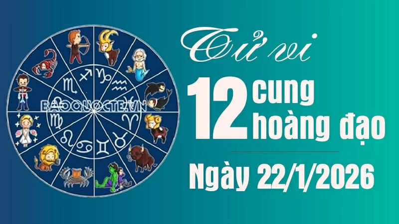 Tử vi 12 cung hoàng đạo Thứ Năm ngày 22/1/2026: Cự Giải có ngày may mắn Tử vi 12 cung hoàng đạo Thứ Năm ngày 22/1/2026: Cự Giải có ngày may mắn