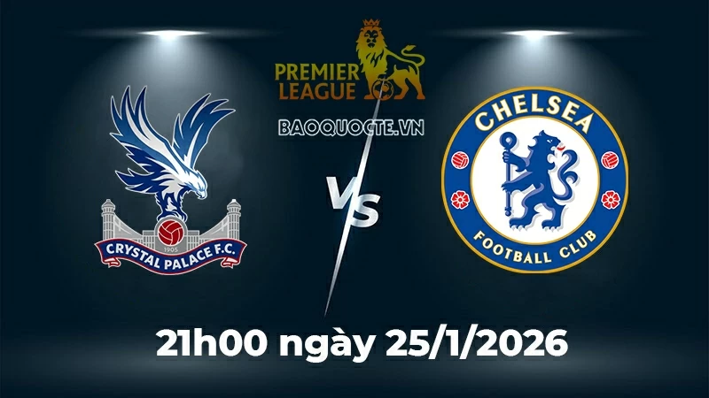 Nhận định, dự đoán trận đấu Crystal Palace vs Chelsea: Cạm bẫy chờ The Blues ở Selhurst Park Nhận định, dự đoán trận đấu Crystal Palace vs Chelsea: Cạm bẫy chờ The Blues