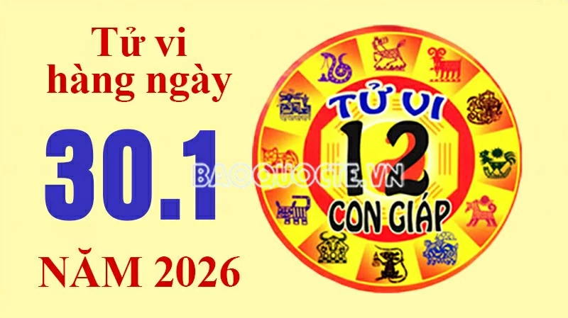 Tử vi hôm nay, xem tử vi 12 con giáp hôm nay ngày 30/1/2026: Tử vi hôm nay, xem tử vi 12 con giáp hôm nay ngày 30/1/2026: